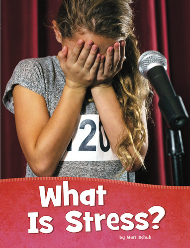 What Is Stress? by Mari Schuh, 9781977133243