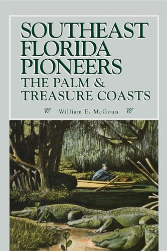 Southeast Florida Pioneers by William E McGoun, 9781561646135