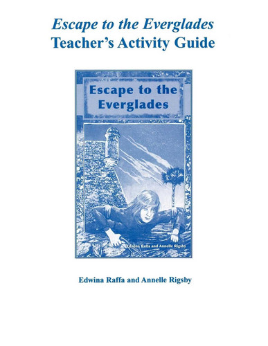 Escape to the Everglades Teacher's Activity Guide by Edwina Raffa, Annelle Rigsby, 9781561643622