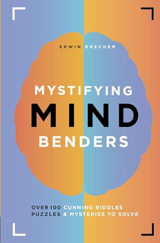 Mystifying Mind Benders (Over 100 Cunning Riddles, Puzzles & Mysteries to Solve) by Erwin Brecher, 9781787392991