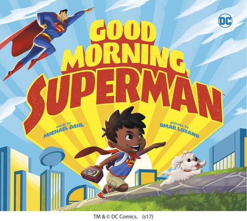 Good Morning, Superman by Michael Dahl, Omar Lozano, 9781684360048