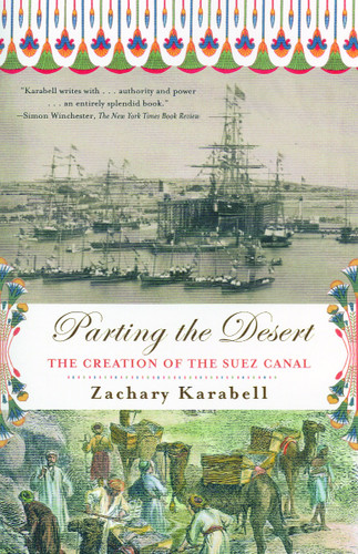 Parting the Desert (The Creation of the Suez Canal) by Zachary Karabell, 9780375708121