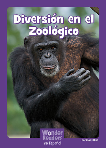 Diversión en el Zoológico (Fun at the Zoo!) (Spanish Edition) by Molly Dise, 9781491490372