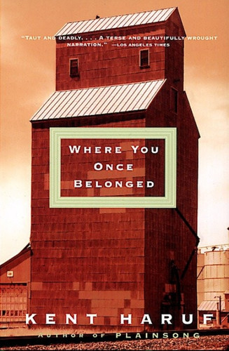 Where You Once Belonged by Kent Haruf, 9780375708701