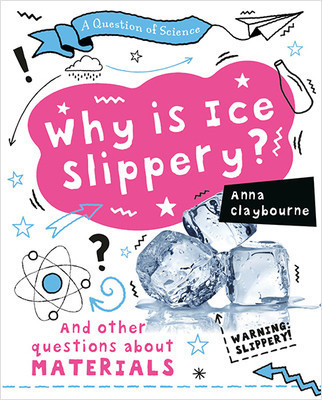 Why Is Ice Slippery? - 9780778779407 by Anna Claybourne, 9780778779407