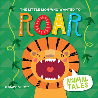 The Little Lion Who Wanted to Roar by William Anthony, 9780778779568