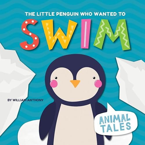 The Little Penguin Who Wanted to Swim by William Anthony, 9780778779780