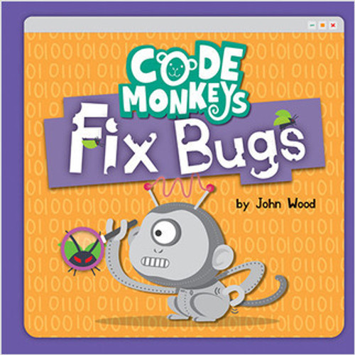 Code Monkeys Fix Bugs by John Wood, 9780778781493