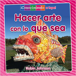 Hacer arte con lo que sea (Making Art From Anything) - 9780778783183 by Robin Johnson, Pablo de la Vega, 9780778783183