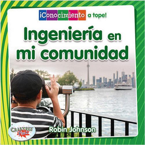 Ingeniería en mi comunidad (Engineering in My Community) - 9780778783619 by Robin Johnson, Pablo de la Vega, 9780778783619