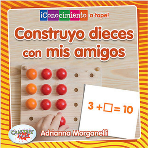 Construyo decenas con mis amigos (Building Tens with My Friends) by Adrianna Morganelli, Pablo de la Vega, 9780778783657