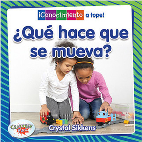 ¿Qué hace que se mueva? (What Makes It Move?) - 9780778784098 by Crystal Sikkens, Pablo de la Vega, 9780778784098