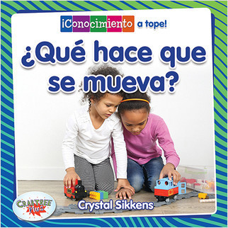 ¿Qué hace que se mueva? (What Makes It Move?) - 9780778784098 by Crystal Sikkens, Pablo de la Vega, 9780778784098