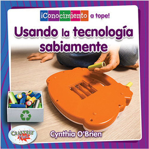 Usemos la tecnología sabiamente (Using Technology Wisely) - 9780778784371 by Cynthia O‘Brien, Pablo de la Vega, 9780778784371