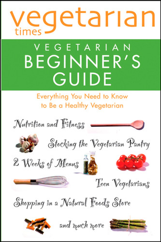 Vegetarian Times Vegetarian Beginner's Guide by Editors of Vegetarian Times, 9780028603865 Vegetarian Times Vegetarian Beginner's Guide by Editors of Vegetarian Times, 9780028603865