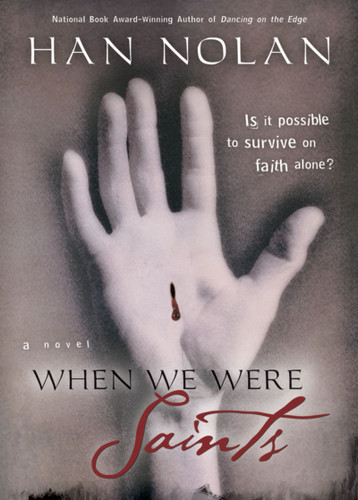 When We Were Saints by Han Nolan, 9780152053222