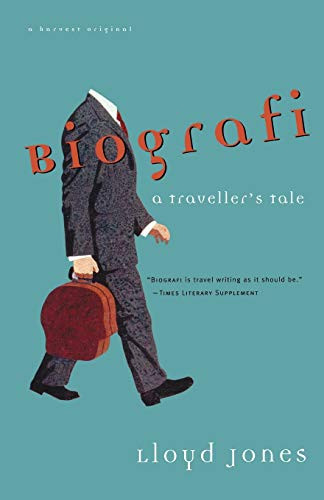 Biografi (A Traveler's Tale) by Lloyd Jones, 9780156001281
