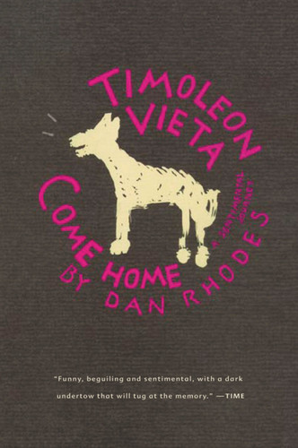 Timoleon Vieta Come Home (A Sentimental Journey) by Dan Rhodes, 9780156029957