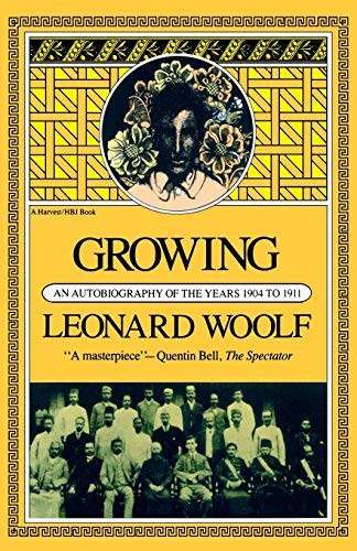 Growing (An Autobiography Of The Years 1904 To 1911) by Leonard Woolf, 9780156372152