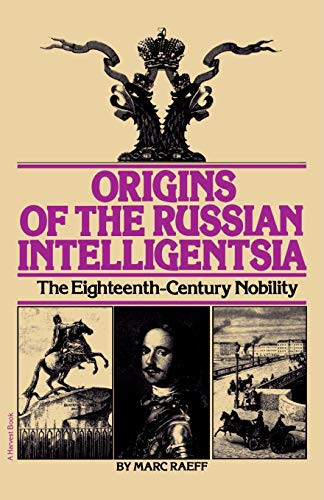 Origins Of The Russian Intelligentsia (The Eighteenth-Century Nobility) by Marc Raeff, 9780156701501