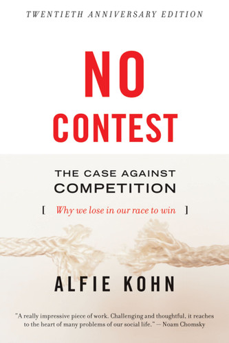 No Contest (The Case Against Competition) by Alfie Kohn, 9780395631256