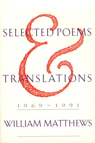 Selected Poems And Translations (1969-1991) by William Matthews, 9780395669938