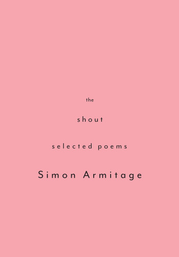 The Shout (Selected Poems) by Simon Armitage, 9780375712067