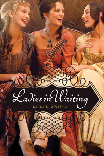 Ladies in Waiting by Laura L. Sullivan, 9780544022201