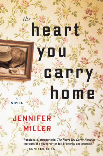 The Heart You Carry Home by Jennifer Miller, 9780544300552