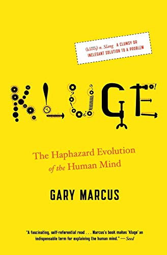 Kluge (The Haphazard Evolution of the Human Mind) by Gary Marcus, 9780547238241 Kluge (The Haphazard Evolution of the Human Mind) by Gary Marcus, 9780547238241