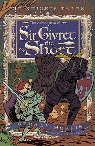 The Adventures of Sir Givret the Short by Gerald Morris, Aaron Renier, 9780547248189