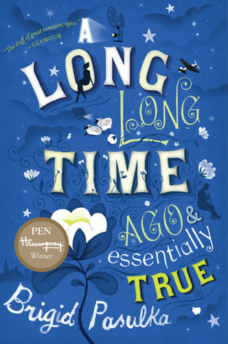 A Long, Long Time Ago And Essentially True by Brigid Pasulka, 9780547336282