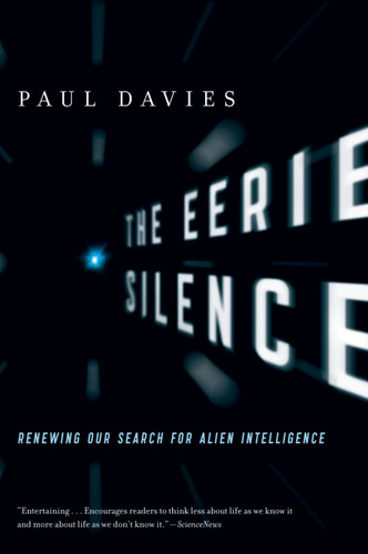 The Eerie Silence (Renewing Our Search for Alien Intelligence) by Paul Davies, 9780547422589
