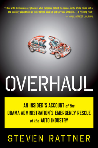 Overhaul (An Insider's Account of the Obama Administration's Emergency Rescue of the Auto Industry) by Steven Rattner, 9780547577425