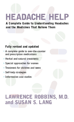 Headache Help (A Complete Guide to Understanding Headaches and the Medications That Relieve Them) by Lawrence Robbins, M.D., Susan Lang, 9780618044368