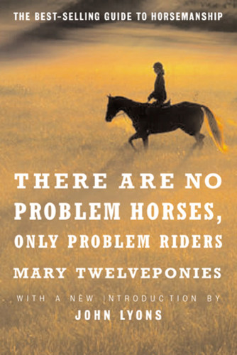 There Are No Problem Horses, Only Problem Riders by Mary Twelveponies, 9780618127504