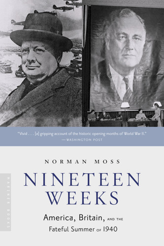 Nineteen Weeks (America, Britain, and the Fateful Summer of 1940) by Norman Moss, 9780618492206 Nineteen Weeks (America, Britain, and the Fateful Summer of 1940) by Norman Moss, 9780618492206