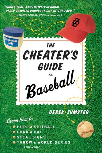 The Cheater's Guide To Baseball by Derek Zumsteg, 9780618551132