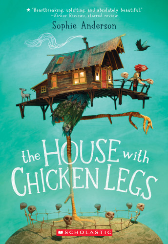 The House With Chicken Legs - 9781338209976 by Sophie Anderson, 9781338209976