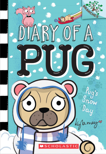 Pug's Snow Day: A Branches Book (Diary of a Pug #2) by Kyla May, Kyla May, 9781338530063