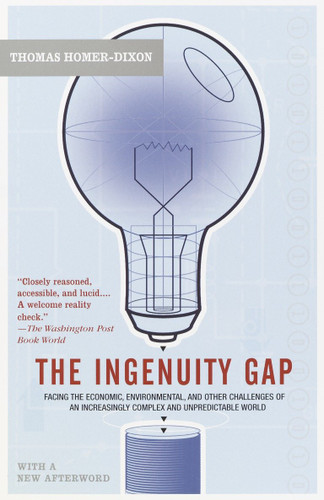 The Ingenuity Gap (Facing the Economic, Environmental, and Other Challenges of an Increasingly Complex and Unpredictable Future) by Thomas Homer-Dixon, 9780375713286