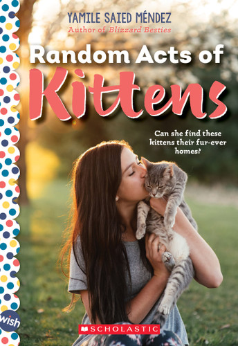 Random Acts of Kittens: A Wish Novel by Yamile Saied Méndez, 9781338574920