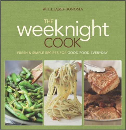 Williams-Sonoma The Weeknight Cook (Fresh & Simple Recipes for Good Food Everyday) by Williams-Sonoma, 9780848732936