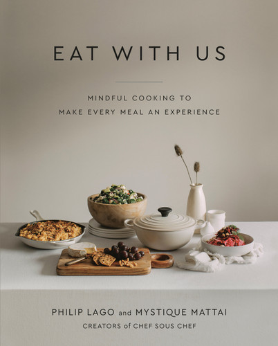 Eat With Us (Mindful Recipes to Make Every Meal an Experience) by Philip Lago, Mystique Mattai, 9780525610694