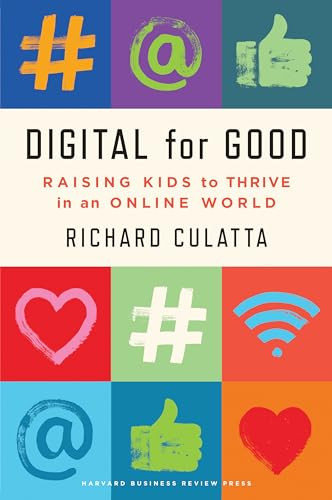 Digital for Good (Raising Kids to Thrive in an Online World) by Richard Culatta, 9781647820169
