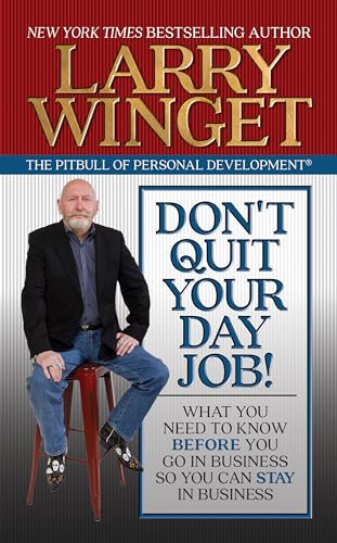 Don't Quit Your Day Job! (What You Need to Know Before You Go in Business So You Can Stay in Business) by Larry Winget, 9781722505110