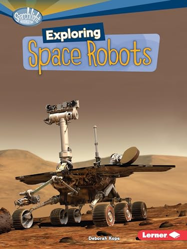 Exploring Space Robots by Deborah Kops, 9780761378808