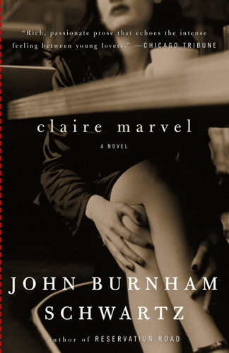 Claire Marvel (A Novel) by John Burnham Schwartz, 9780375719158