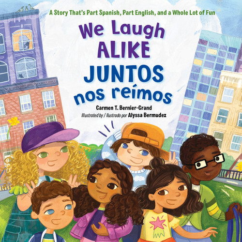 We Laugh Alike / Juntos nos reímos (A Story That's Part Spanish, Part English, and a Whole Lot of Fun) - 9781623540968 by Carmen T. Bernier-Grand, Alyssa Bermudez, 9781623540968