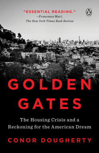 Golden Gates (The Housing Crisis and a Reckoning for the American Dream) by Conor Dougherty, 9780525560234 Golden Gates (The Housing Crisis and a Reckoning for the American Dream) by Conor Dougherty, 9780525560234